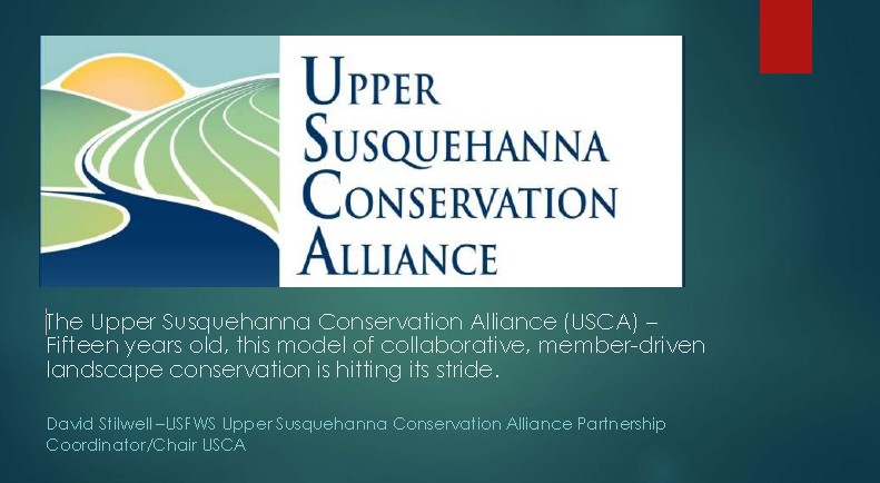 The Upper Susquehanna Conservation Alliance - Fifteen years old, this Model of Collaborative, Member- driven Landscape Conservation is Hitting its Stride