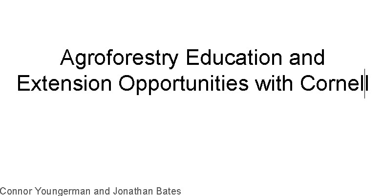 Agroforestry Education and Extension Opportunities with Cornell